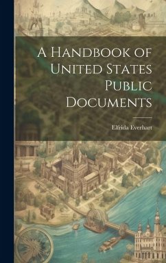 A Handbook of United States Public Documents - Everhart, Elfrida