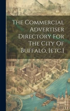 The Commercial Advertiser Directory For The City Of Buffalo, [etc.] - Anonymous