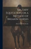 Miltary Equitation or a Method of Breakin Horses