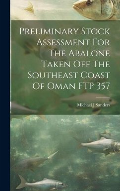 Preliminary Stock Assessment For The Abalone Taken Off The Southeast Coast Of Oman FTP 357 - Sanders, Michael J.