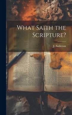 What Saith the Scripture? - Anderson, J.