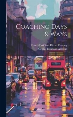 Coaching Days & Ways - Cuming, Edward William Dirom; Armour, George Denholm