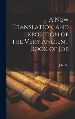 A New Translation and Exposition of the Very Ancient Book of Job - Fry, John