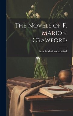 The Novels of F. Marion Crawford - Crawford, Francis Marion