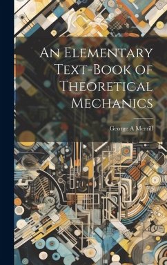 An Elementary Text-book of Theoretical Mechanics - Merrill, George A.