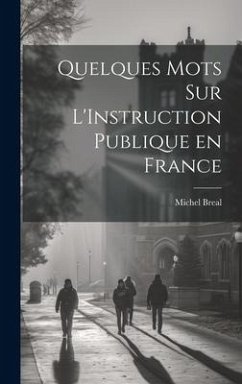 Quelques Mots sur L'Instruction Publique en France - Breal, Michel