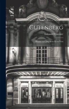 Gutenberg; Drame en Cinq Actes et en Vers - Fournier, Edouard