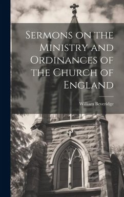 Sermons on the Ministry and Ordinances of the Church of England - Beveridge, William