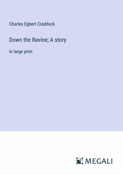 Down the Ravine; A story - Craddock, Charles Egbert