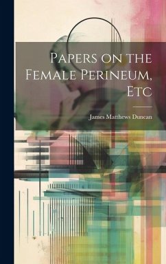 Papers on the Female Perineum, Etc - Duncan, James Matthews