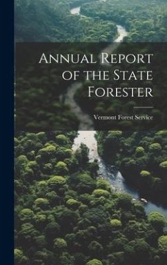 Annual Report of the State Forester - Service, Vermont Forest