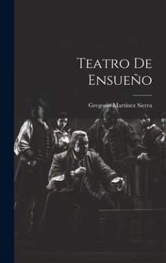 Teatro De Ensueño - Sierra, Gregorio Martínez