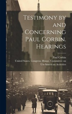 Testimony by and Concerning Paul Corbin. Hearings - Corbin, Paul