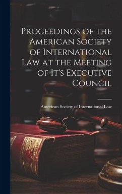 Proceedings of the American Society of International Law at the Meeting of it's Executive Council - Society of International Law, American