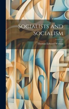 Socialists and Socialism - Watson, Thomas Edward
