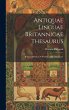 Antiquae Linguae Britannicae Thesaurus:... - Bild 1