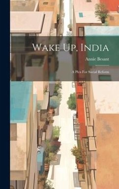 Wake Up, India: A Plea For Social Reform - Besant, Annie