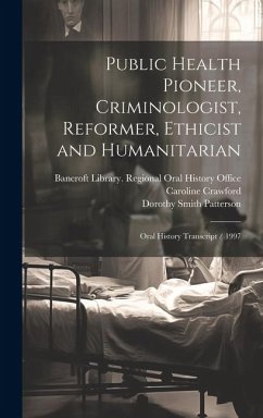 Public Health Pioneer, Criminologist, Reformer, Ethicist and Humanitarian: Oral History Transcript / 1997 - Fort, Joel; Crawford, Caroline