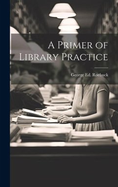 A Primer of Library Practice - Roebuck, George Ed