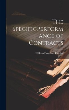 The SpecificPerformance of Contracts - Rawlins, William Donalson