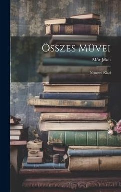 Összes Müvei: Nemzeti Kiad - Jókai, Mór