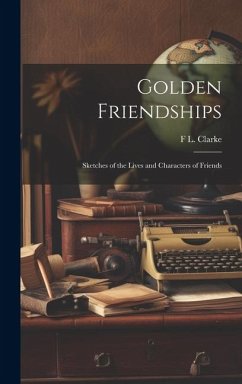 Golden Friendships - Clarke, F L