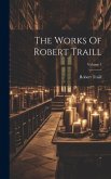 The Works Of Robert Traill; Volume 1