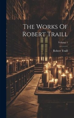 The Works Of Robert Traill; Volume 1 - Traill, Robert