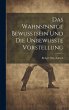 Das Wahnsinnige Bewusstsein und die... - Bild 1
