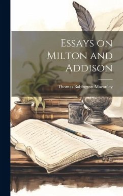 Essays on Milton and Addison - Macaulay, Thomas Babington