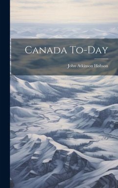 Canada To-Day - Hobson, John Atkinson