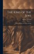 The King of the Jews: A story of... - Bild 1