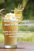 Dr Sebi Anti-Inflammatory Diet for Beginners: Guide to a Long, Disease-Free Life and Strengthen Your Immune System