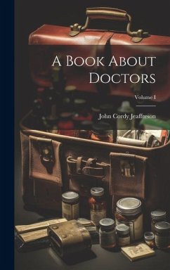 A Book About Doctors; Volume I - Jeaffreson, John Cordy