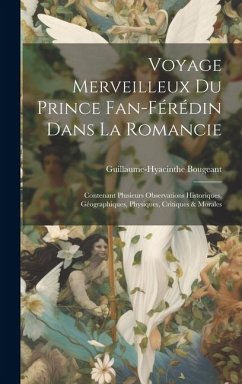 Voyage Merveilleux Du Prince Fan-férédin Dans La Romancie: Contenant Plusieurs Observations Historiques, Géographiques, Physiques, Critiques & Morales - Bougeant, Guillaume-Hyacinthe