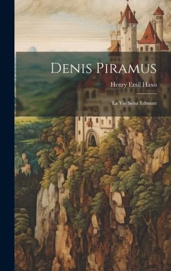 Denis Piramus: La Vie Seint Edmunt - Haxo, Henry Emil