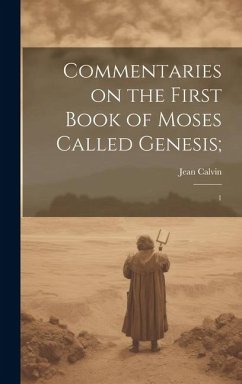 Cover Commentaries on the First Book of Moses Called Genesis;: 1