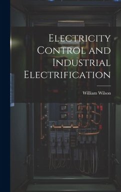 Electricity Control and Industrial Electrification - Wilson, William