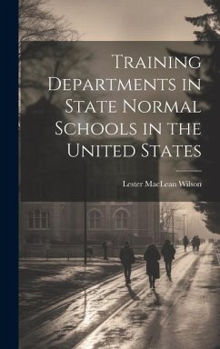 Training Departments in State Normal Schools in the United States - Wilson, Lester MacLean