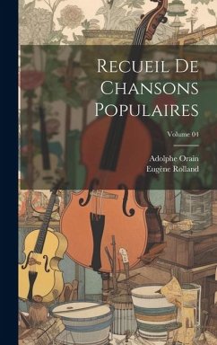 Recueil de chansons populaires; Volume 04 - Rolland, Eugène; Orain, Adolphe