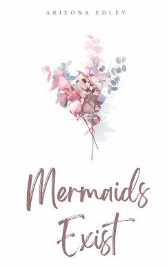 Mermaids Exist - Edley, Arieona