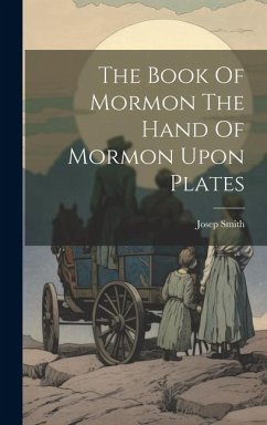 The Book Of Mormon The Hand Of Mormon Upon Plates - Smith, Josep
