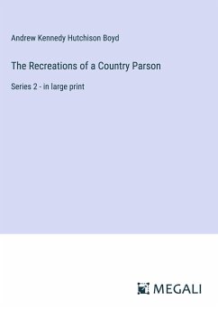 The Recreations of a Country Parson - Boyd, Andrew Kennedy Hutchison