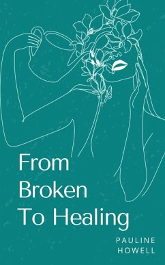 From Broken To Healing - Howell, Pauline