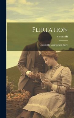 Flirtation; Volume III - Bury, Charlotte Campbell