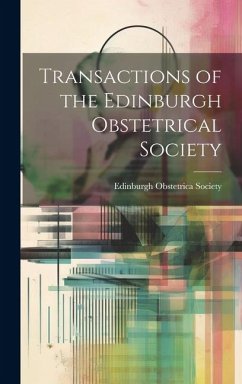 Transactions of the Edinburgh Obstetrical Society - Society, Edinburgh Obstetrica