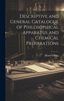 Descriptive and General Catalogue of Philosophical Apparatus and Chemical Preparations - Long, Bland &.