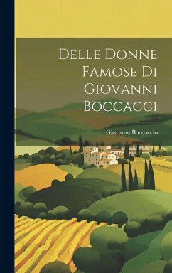 Delle Donne Famose Di Giovanni Boccacci - Boccaccio, Giovanni