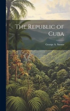 The Republic of Cuba - Simms, George A.