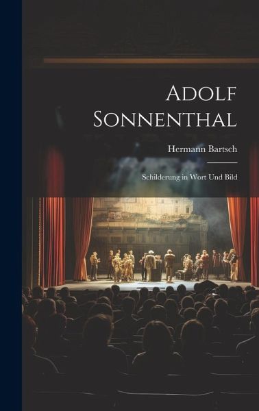 Adolf Sonnenthal: Schilderung in Wort und Bild